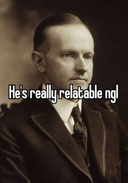 Calvin Coolidge is relatable whisper