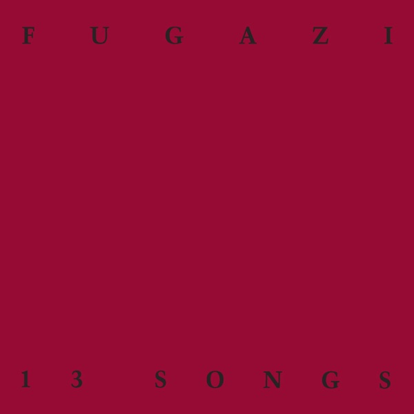 13 Songs by Fugazi