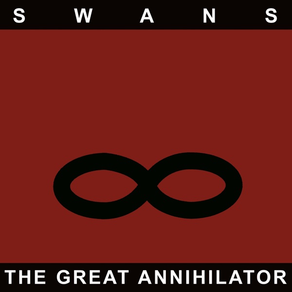 The Great Annihilator by Swans