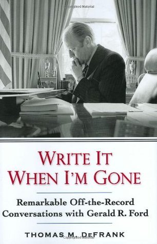 Write it When I'm Gone by Thomas M. DeFrank
